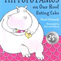 Cover Art for 9781905117093, There's a Hippopotamus on Our Roof Eating Cake by Hazel Edwards