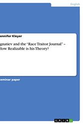 Cover Art for 9783640506187, Ignatiev and the "Race Traitor Journal" - How Realizable is His Theory? by Jennifer Kleyer