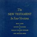 Cover Art for B000IMZPP0, The New Testament in Four Versions: King James, Revised Standard, Phillips Modern English, New English Bible by Christianity Today