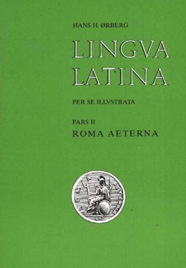 Cover Art for 9788772896328, Lingva Latina Per Se Illvstrata: Roma Aeterna Pt. II by Orberg, Hans Henning