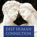 Cover Art for B07F5XJ1MQ, Deep Human Connection: Why We Need It More than Anything Else by Stephen Cope