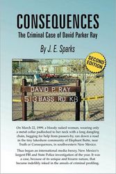 Cover Art for 9780978773403, Consequences, the Criminal Case of David Parker Ray by J E Sparks