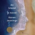 Cover Art for 9780593606995, An Island by Karen Jennings