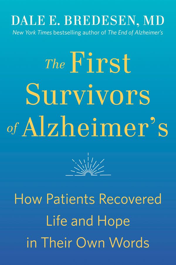 Cover Art for 9780593192429, The First Survivors of Alzheimer's: How Patients Recovered Life and Hope in Their Own Words by Dale Bredesen