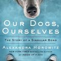 Cover Art for 9781432870041, Our Dogs, Ourselves by Alexandra Horowitz