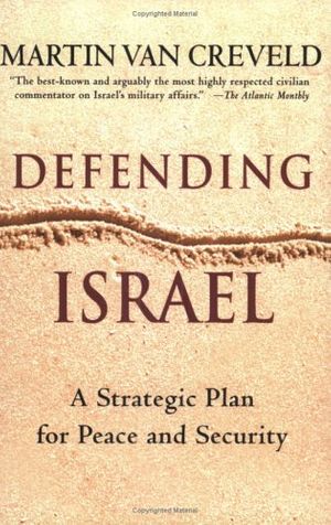 Cover Art for 9780312328672, Defending Israel: A Strategic Plan for Peace and Security by Van Creveld, Martin L.