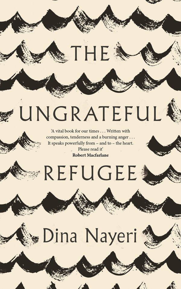 Cover Art for 9781786893451, The Ungrateful Refugee by Dina Nayeri