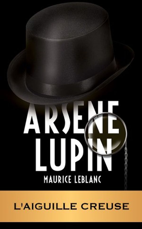 Cover Art for B0071LZNRQ, ARSÈNE LUPIN - L'aiguille creuse by Maurice Leblanc