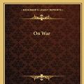 Cover Art for 9781162657189, On War by Carl von Clausewitz