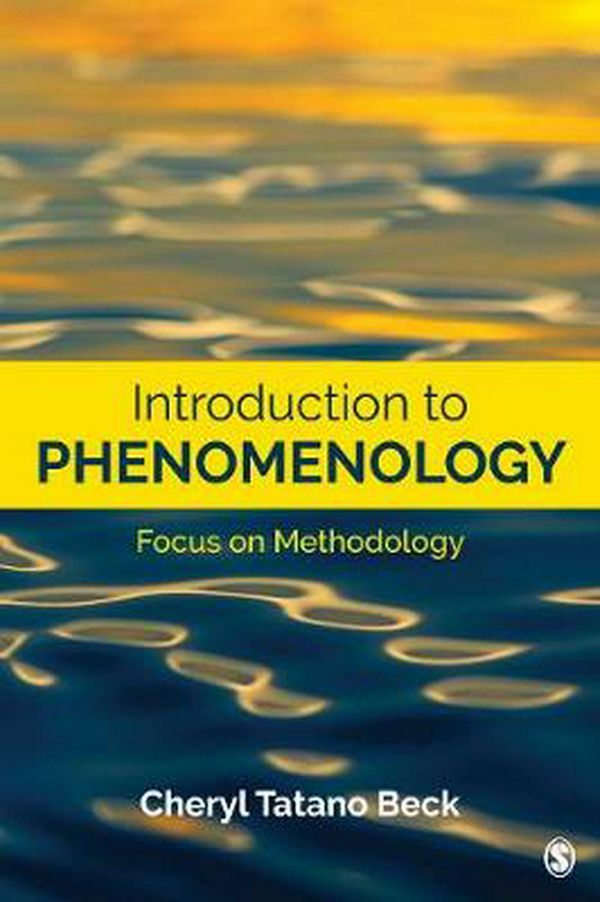 Cover Art for 9781544319551, Introduction to Phenomenology: Focus on Methodology by Cheryl Tatano Beck