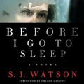 Cover Art for 9780062072610, Before I Go to Sleep by S J Watson