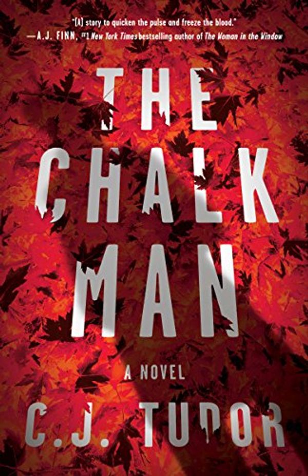 Cover Art for B071FDZYVK, The Chalk Man: A Novel by C. J. Tudor