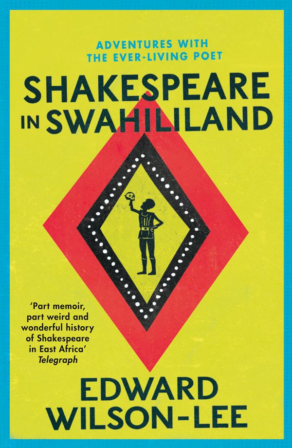 Cover Art for 9780008146214, Shakespeare in Swahililand: Adventures with the Ever-Living Poet by Edward Wilson-Lee