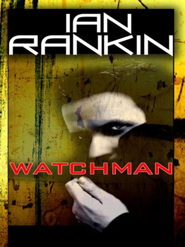 Cover Art for 9781410403773, Watchman by Ian Rankin