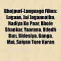 Cover Art for 9781155692371, Bhojpuri-Language Films (Study Guide): Lagaan, Jai Jagannatha, Nadiya Ke Paar, Bhole Shankar, Yaarana, Udedh Bun, Bidesiya, Ganga, Mai by Books Group, Books, LLC