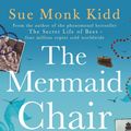 Cover Art for 9780755307630, The Mermaid Chair: The No. 1 New York Times bestseller by Sue Monk Kidd