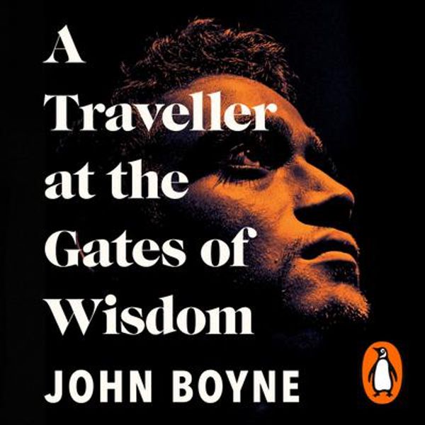 Cover Art for 9781473580466, A Traveller at the Gates of Wisdom by John Boyne