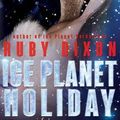 Cover Art for 9781539557456, Ice Planet HolidayAn Ice Planet Barbarians Novella by Ruby Dixon