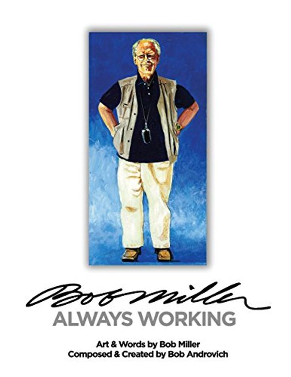 Cover Art for 9780692668436, Bob Miller: Always Working by Bob Androvich