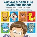 Cover Art for 9798648344648, Animals Deep Fun Learning Book for Kids with Jumbo Flash Cards. Afrikaans English Bilingual Visual Dictionary: My Childrens learn flashcards alphabet ... forest, zoo, farm animal metodo montessori by Publishing, Kinder Builder