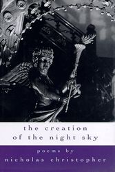 Cover Art for 9780151003440, The Creation of the Night Sky by Nicholas Christopher