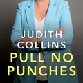Cover Art for 9781760874650, Pull No Punches: Memoir of a political survivor by Judith Collins