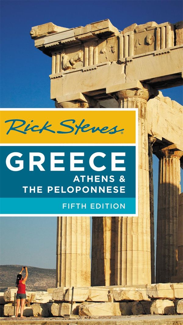 Cover Art for 9781631218125, Rick Steves Greece: Athens & the Peloponnese by Rick Steves