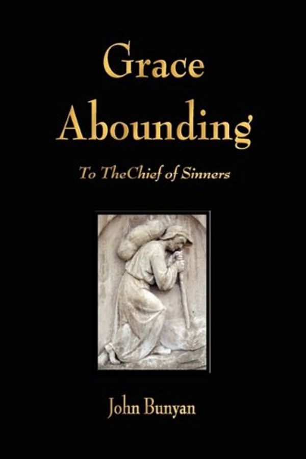 Cover Art for 9781603862899, Grace Abounding to the Chief of Sinners by John Bunyan