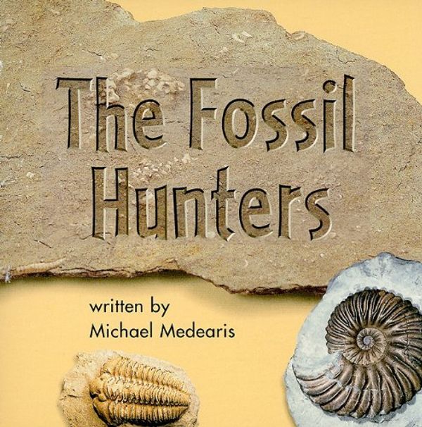 Cover Art for 9780153148682, The Fossil Hunters, Grade 2 by Michael Medearis