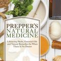 Cover Art for 9781612434384, Prepper's Natural Medicine: Life-Saving Herbs, Essential Oils and Natural Remedies for When There Is No Doctor by Cat Ellis
