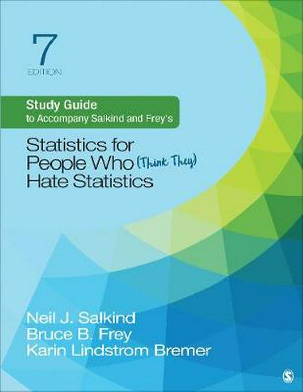 Cover Art for 9781544395999, Study Guide to Accompany Salkind and Frey's Statistics for People Who (Think They) Hate Statistics by Neil J Salkind