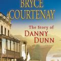 Cover Art for 9781742857619, The Story of Danny Dunn by Bryce Courtenay