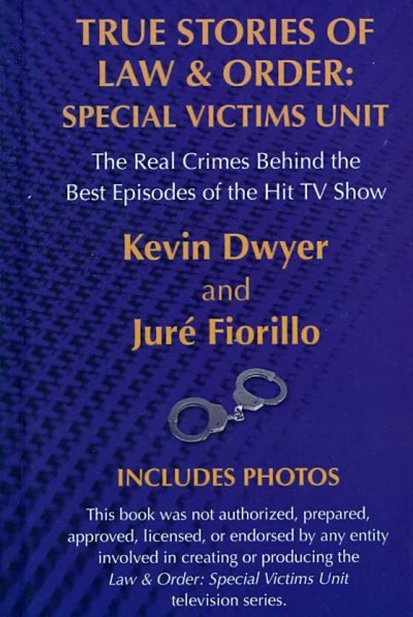 Cover Art for 9781410405951, True Stories of Law & Order, Special Victims Unit: The Real Crimes Behind the Best Episodes of the Hit TV Show (Crime Scene) by Kevin Dwyer, Jure Fiorillo