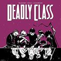 Cover Art for B015XDWWAO, Deadly Class Vol. 2: Kids of the Black Hole by Rick Remender