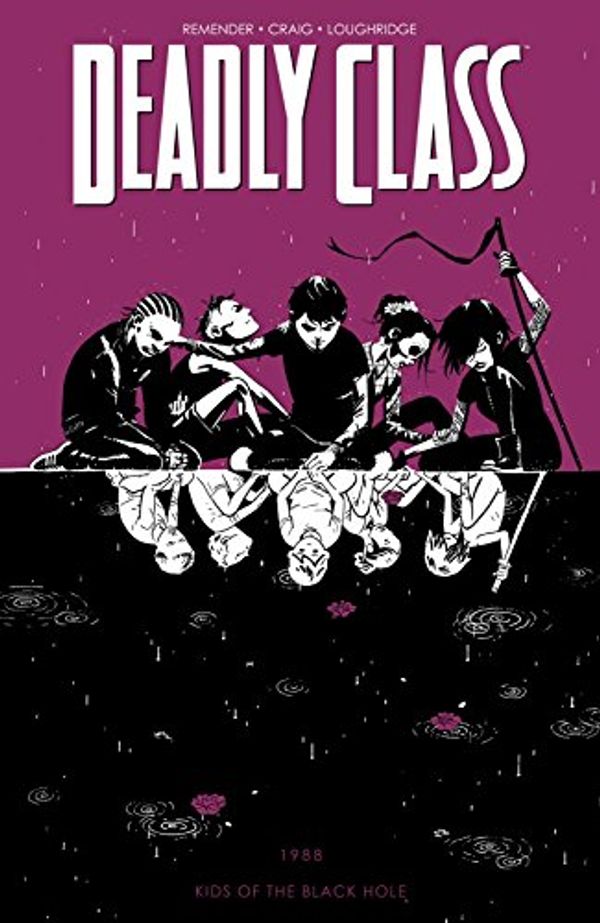 Cover Art for B015XDWWAO, Deadly Class Vol. 2: Kids of the Black Hole by Rick Remender