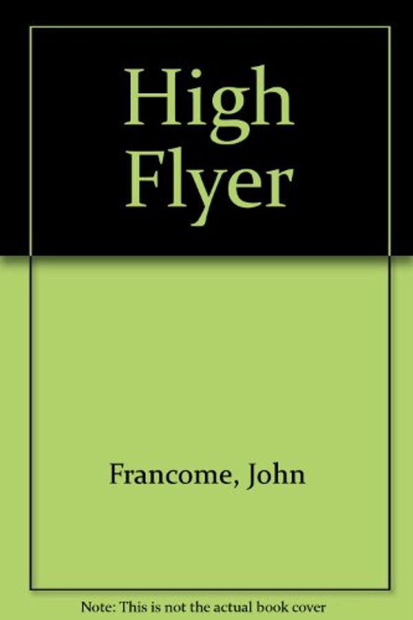 Cover Art for 9780753158685, High Flyer by John Francome