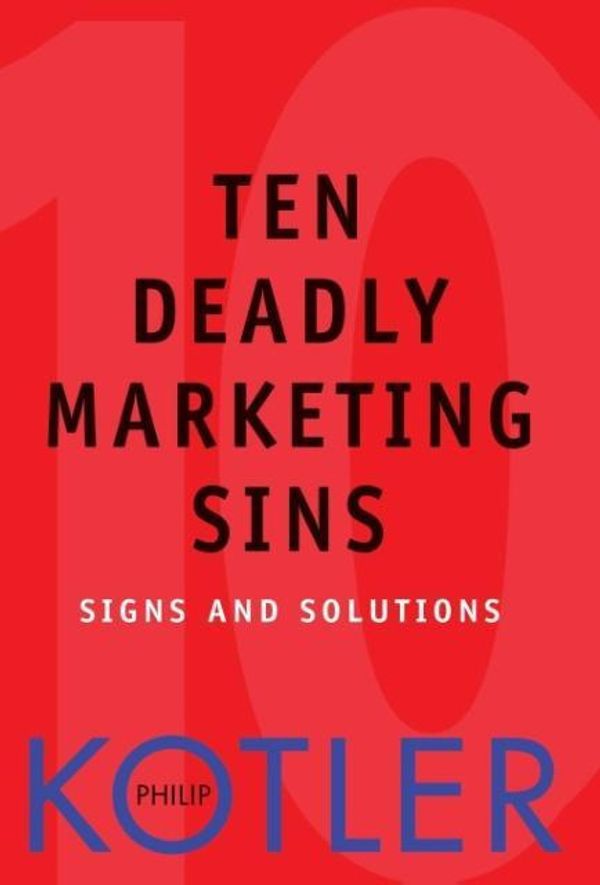 Cover Art for 9780471650225, Ten Deadly Marketing Sins: Signs and Solutions by Philip Kotler