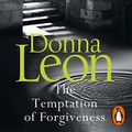 Cover Art for B07BX1B1LX, The Temptation of Forgiveness: Commissario Brunetti, Book 27 by Donna Leon