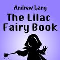 Cover Art for 9781623959203, The Lilac Fairy Book by Andrew Lang