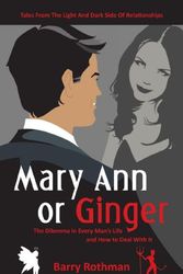 Cover Art for 9781440145728, Mary Ann or Ginger: The Dilemma in Every Man's Life and How to Deal With It by Barry Rothman
