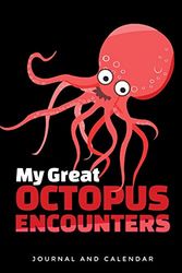 Cover Art for 9781796441550, My Great Octopus Encounters: Blank Lined Journal With Calendar For Octopus Enthusiasts by Sean Kempenski