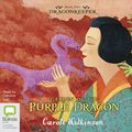 Cover Art for 9781489416179, Garden of the Purple Dragon CD Audiobook by Carole Wilkinson