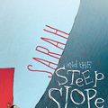 Cover Art for 9781742974675, Sarah And The Steep Slope by Danny Parker