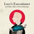 Cover Art for 9780141975443, Love's Executioner and other Tales of Psychotherapy by Irvin D. Yalom