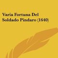 Cover Art for 9781120049469, Varia Fortuna del Soldado Pindaro (1640) by Gonzalo De Cespedes y Meneses