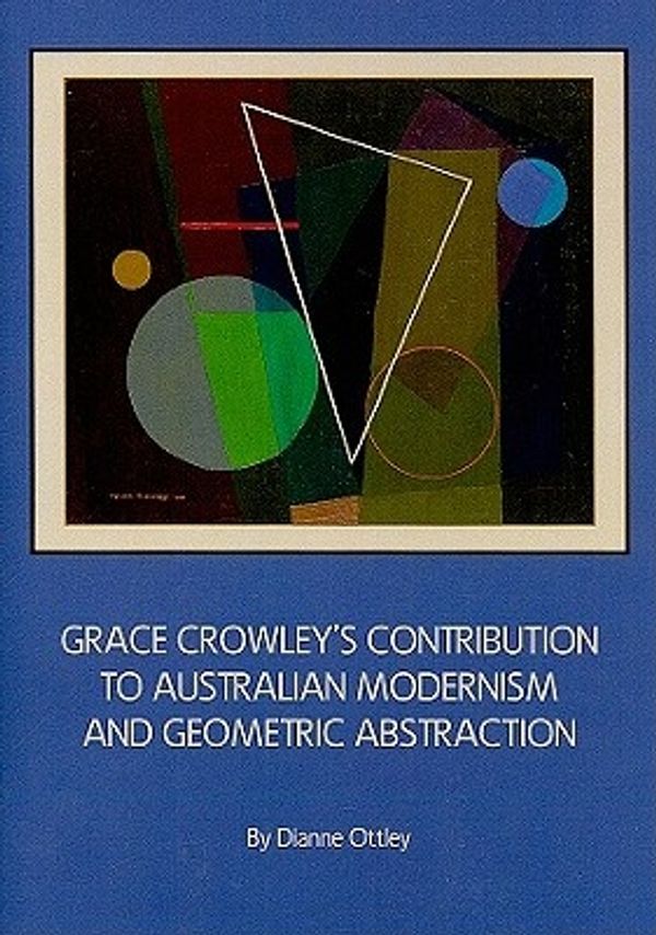 Cover Art for 9781443819770, Grace Crowley's Contribution to Australian Modernism and Geometric Abstraction by Dianne Ottley