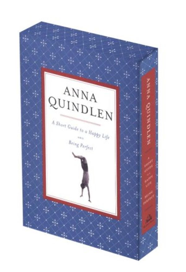 Cover Art for 9780812965674, Anna quindlen : a short guide to a happy life and being perfect by Anna Quindlen