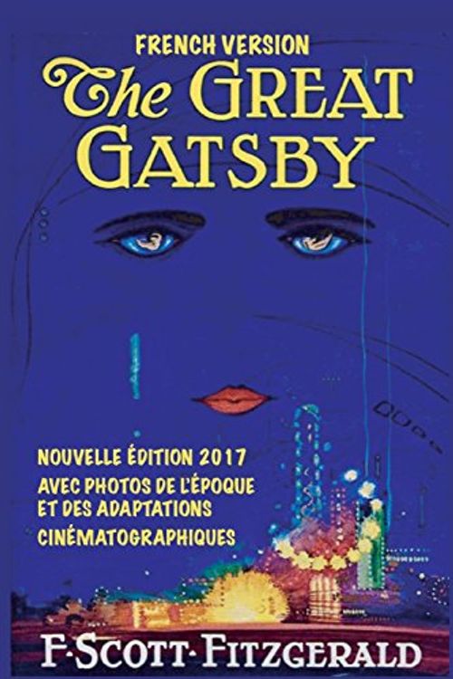 Cover Art for 9781979907903, The Great Gatsby: Nouvelle Édition 2017 Avec Photos by F. Scott Fitzgerald, Airam E. Cordido