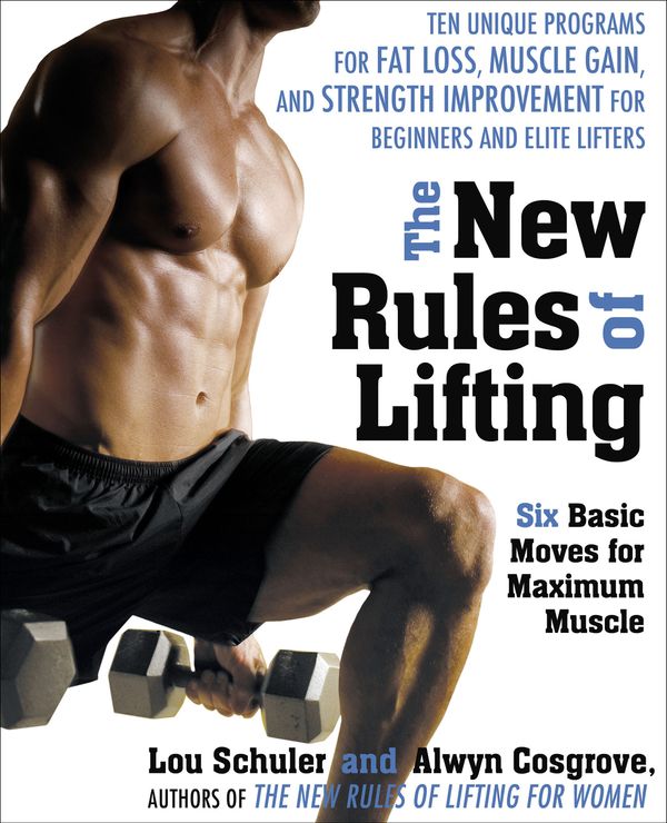 Cover Art for 9781583333389, New Rules of Lifting by Lou Schuler, Alwyn Cosgrove, Lou Schuler and Alwyn Cosgrove