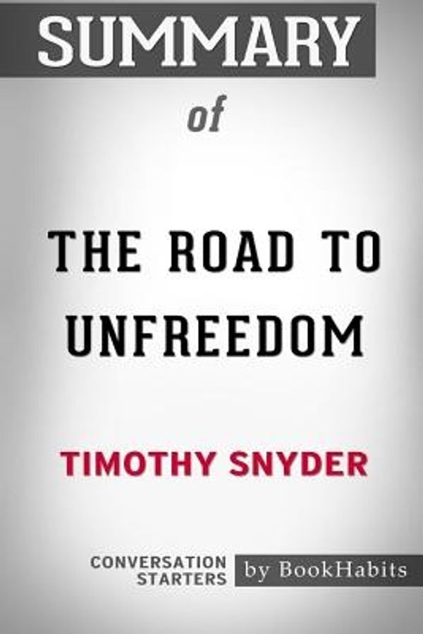 Cover Art for 9781388465414, Summary of the Road to Unfreedom by Timothy SnyderConversation Starters by Bookhabits
